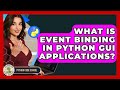 What Is Event Binding In Python GUI Applications? - Python Code School