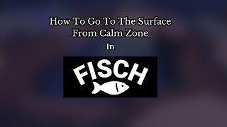 Roblox Fisch | How to go to The Surface from Calm Zone (It works sometimes)