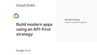 Cloud OnAir: Build modern apps using an API-First strategy