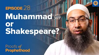 Ep. 28: Muhammad ﷺ  or Shakespeare? | Sh. Mohammad Elshinawy