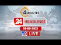 4 Minutes 24 Headlines LIVE : 28-06-2022 - TV9