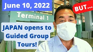 Japan Opens to Guided Group Tours!  (from June 10, 2022)  But...