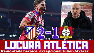 ¡LOCURA TOTAL! EL ATLETI REMONTA UN PARTIDO ÉPICO ANTE EL LEVERKUSEN, SENSACIONAL JULIAN ALVAREZ