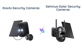 📸💡 IHOXTX Security Cameras vs SEHMUA Solar Security Cameras 🌞🏡