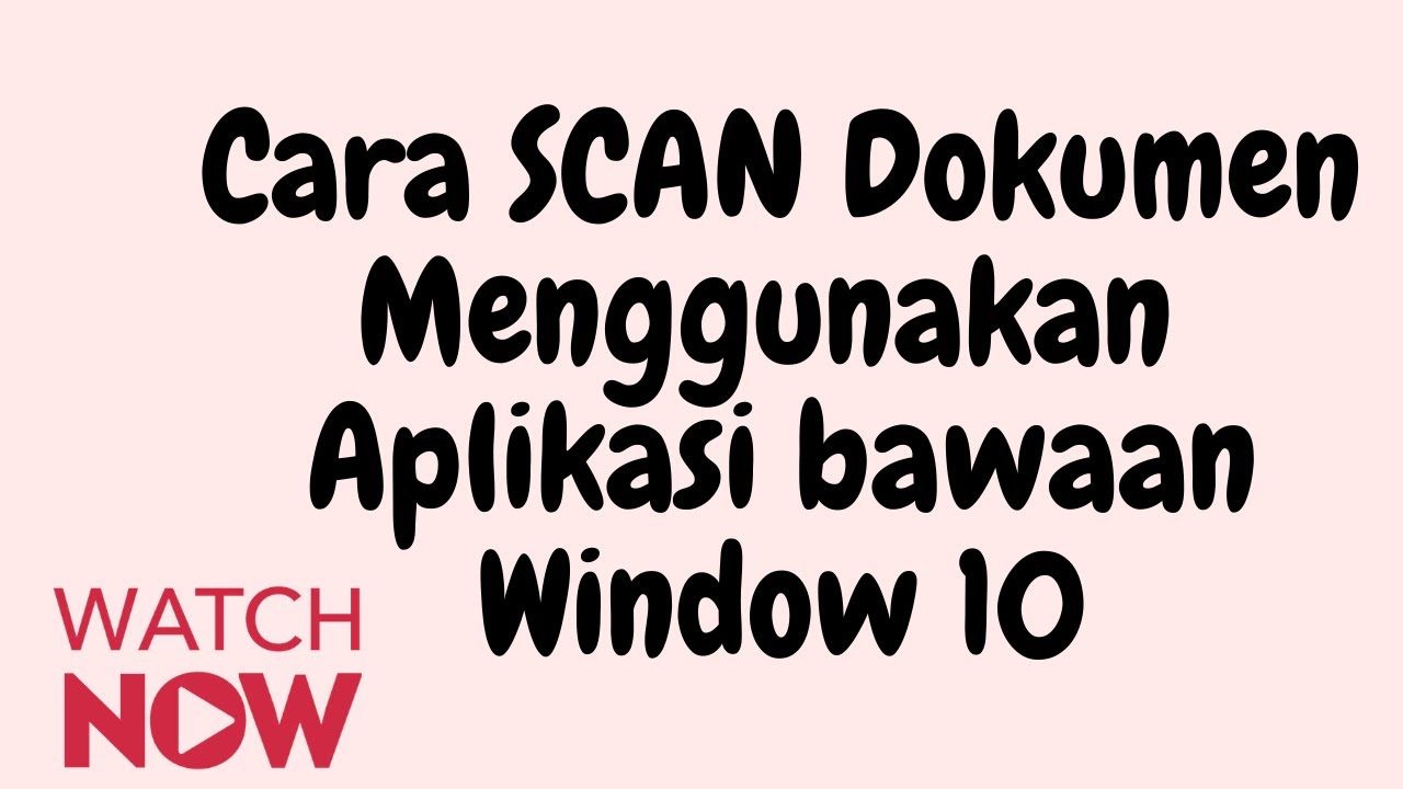 Cara Scan Dokumen Menggunakan Aplikasi Window 10 - Habibi Corner - YouTube