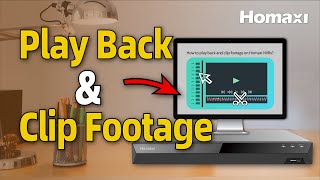 How to Playback and Clip CCTV Footage on Homaxi NVRs?