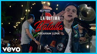 Abraham Luna - La Última Batalla