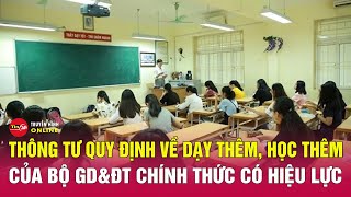 Thông tư 29 chính thức có hiệu lực từ hôm nay 14/2: Nhiều nơi dừng dạy thêm | Tin24h