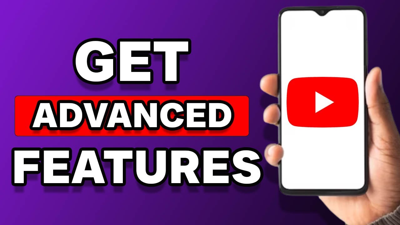 How To Get Advanced Features On Youtube Youtube