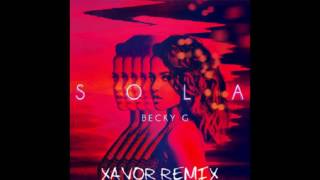 Becky G - Sola (XAVOR Remix)
