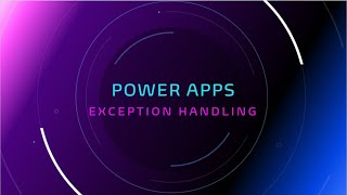 PowerApps Exception Handling: Tips and Tricks