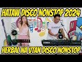 💥 💥 💥 HATAW DISCO NONSTOP 2024 | HERBAL NA UTAN DISCO NONSTOP | REA & ROMEL JAM AT ZALDY MINI STUDIO