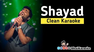 Shayad Karaoke | Arijit Singh | Love Aj Kal | Sara | Arushi | Pritam | BhaiKaraoke