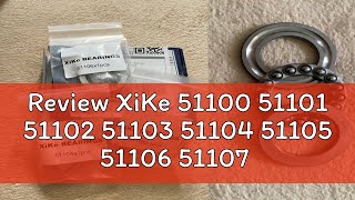 Review XiKe 51100 51101 51102 51103 51104 51105 51106 51107 51108 51109 51110 Thrust Ball Bearings.