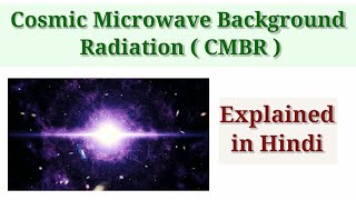 Cosmic Microwave Background Radiation (CMBR) II Explained in Hindi