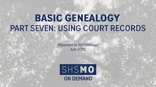 Basic Genealogy Part 7: Using Court Records to Reveal Your Family History