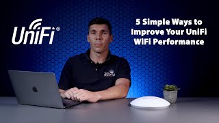 5 Simple Ways to Improve Your Ubiquiti UniFi WiFi Performance