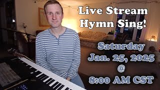 Live Stream Hymn Sing! Saturday Jan. 25, 2025 @ 8:00 AM CST (Continued)