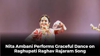 Nita Ambani Performs Graceful Dance on Raghupati Raghav Rajaram Song
