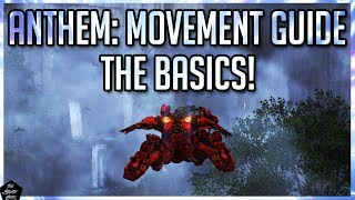 ANTHEM MOVEMENT GUIDE: THE BASIC OF FLIGHT,HOVER \u0026 MORE!