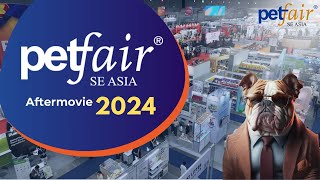 Pet Fair South East Asia 2024: The Official Aftermovie