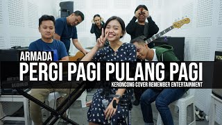 Armada - Pergi Pagi Pulang Pagi | Remember Entertainment ( Keroncong Version Cover )