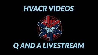 HVACR VIDEOS Q AND A LIVESTREAM (originally aired 11/11/24)