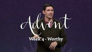 Advent (Part 4) - Worthy