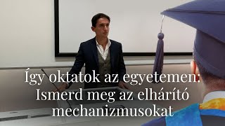 Így oktatok az egyetemen: Az elhárító mechanizmusok árnyoldalai - Hogyan befolyásolják az életedet?