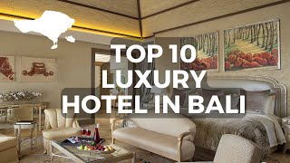 Top 10 Best Luxury Hotels, Villa & Resorts In BALI , Indonesia
