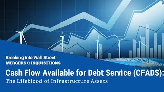 Cash Flow Available for Debt Service (CFADS): The Lifeblood of Infrastructure Assets