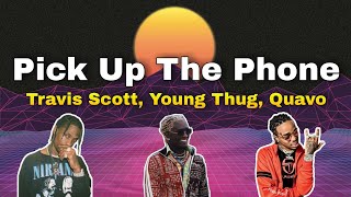 Young Thug, Travis Scott - Pick Up The Phone, Ft. Quavo (Lyrics)