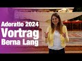 Adoratio 2024 - Vortrag Bernadette Lang