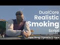 DualCore Realistic Smoking Script [Custom]