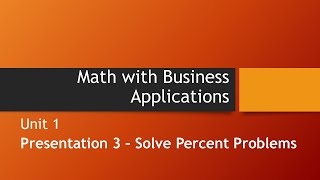 Solve Percent Problems – Unit 1 Math with Business Applications