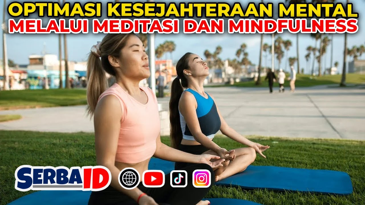 Manfaat Meditasi Dan Mindfulness Dalam Menjaga Kesehatan Mental - YouTube