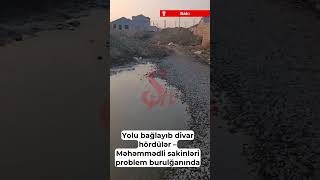 Məhəmmədli kəndi Səməd Vurğun küçəsinin sakinlərinin yol dərdi bitmək bilmir