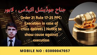 Order 21 Rule 17-25 PPC: Execution in case of cross decrees | Notice to show cause against execution