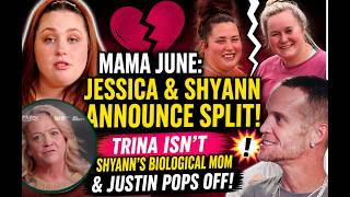 Mama June: IT'S OVER! Shyann & Jessica announce SPLIT! Trina isn't Shyann's biological mom & Justin