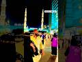 Madinah | Madina Night Beautiful View (2024) #madinaofficial #islamicshorts #naat #islamicreels2024