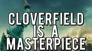 WHY CLOVERFIELD IS A MASTERPIECE