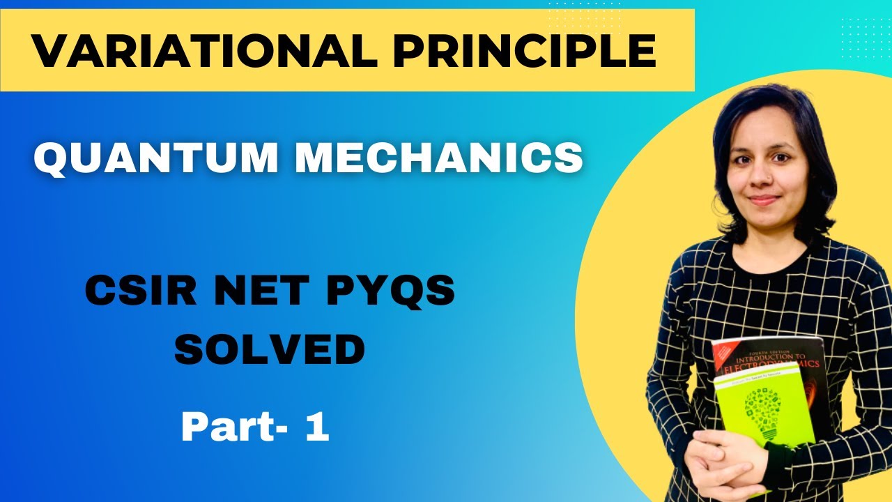 Variational Principle | Quantum Mechanics | CSIR NET PYQs Solved ...