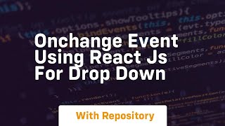 onchange event using react js for drop down