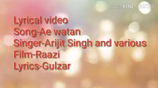 Lyrics video Ae watan Arijit Singh Raazi Alia Bhatt