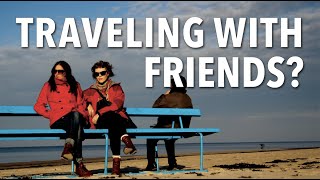 TIPS TO PLAN A TRIP WITH FRIENDS | how to still like each other afterwards