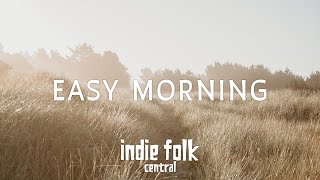 Easy Morning • Calm and Relaxing Indie Folk Playlist