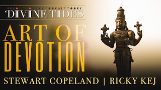 Art Of Devotion | Stewart Copeland | Ricky Kej | Divine Tides
