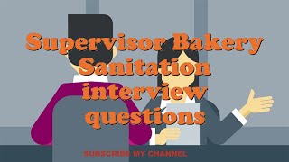 Supervisor Bakery Sanitation interview questions