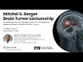 Baptist Health Miami Neuroscience Institute | Mitchel S. Berger Brain Tumor Lectureship