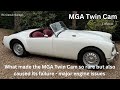 What made the MGA Twin Cam so rare also caused it’s failure - major engine issues